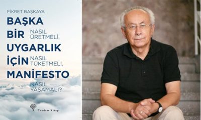 Fikret Başkaya, Başka Bir Uygarlık İçin Manifesto (Nasıl Üretmeli, Nasıl Tüketmeli, Nasıl Yaşamalı?), Yordam Kitap, 2016